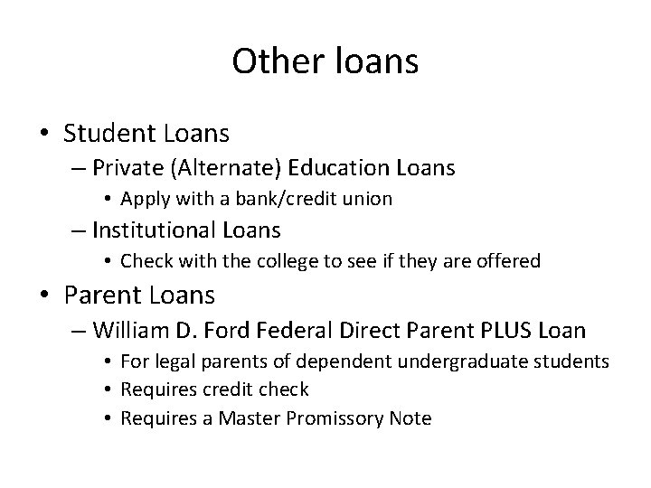 Other loans • Student Loans – Private (Alternate) Education Loans • Apply with a