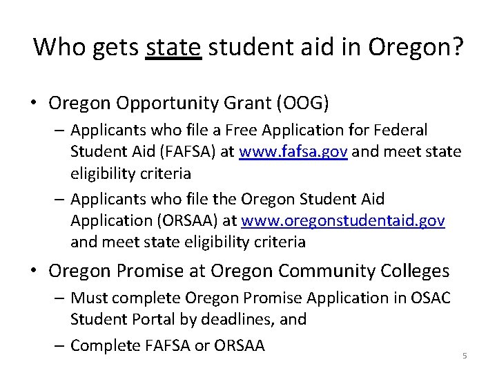 Who gets state student aid in Oregon? • Oregon Opportunity Grant (OOG) – Applicants