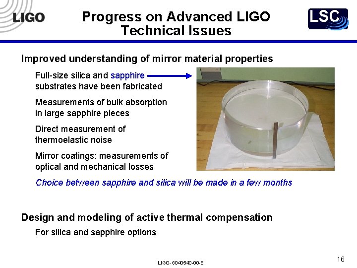Progress on Advanced LIGO Technical Issues Improved understanding of mirror material properties Full-size silica Progress on Advanced LIGO Technical Issues Improved understanding of mirror material properties Full-size silica