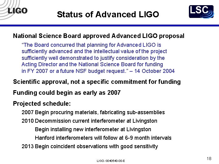 Status of Advanced LIGO National Science Board approved Advanced LIGO proposal “The Board concurred Status of Advanced LIGO National Science Board approved Advanced LIGO proposal “The Board concurred