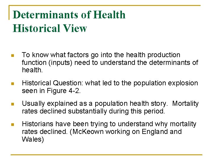 Determinants of Health Historical View n To know what factors go into the health