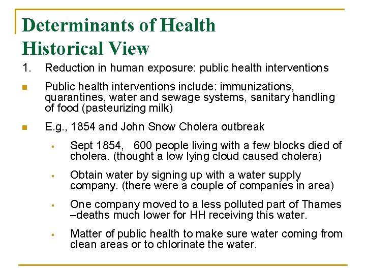 Determinants of Health Historical View 1. Reduction in human exposure: public health interventions n
