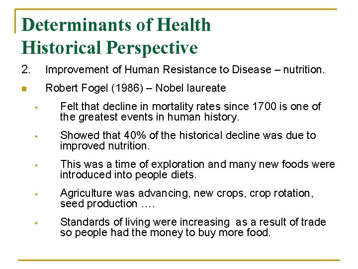 Determinants of Health Historical Perspective 2. Improvement of Human Resistance to Disease – nutrition.