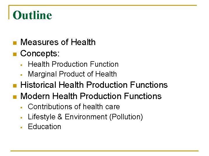 Outline n n Measures of Health Concepts: § § n n Health Production Function