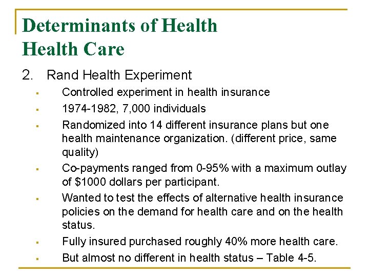 Determinants of Health Care 2. Rand Health Experiment § § § § Controlled experiment