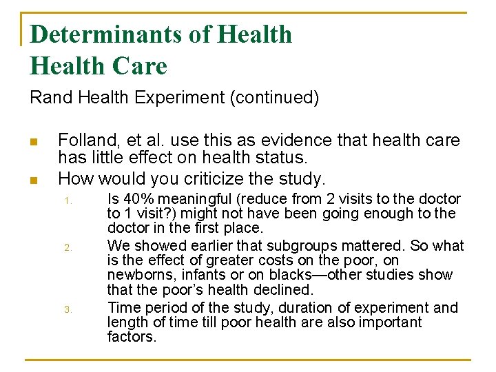 Determinants of Health Care Rand Health Experiment (continued) n n Folland, et al. use