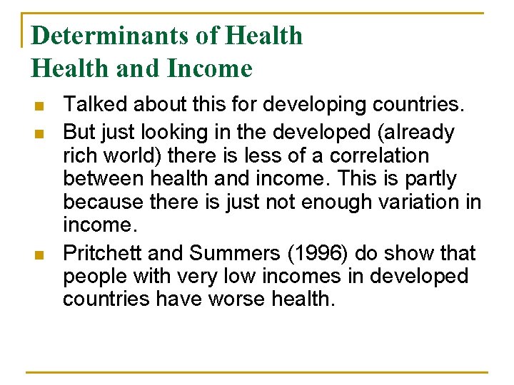 Determinants of Health and Income n n n Talked about this for developing countries.