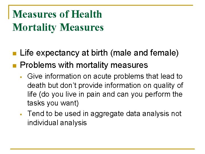 Measures of Health Mortality Measures n n Life expectancy at birth (male and female)
