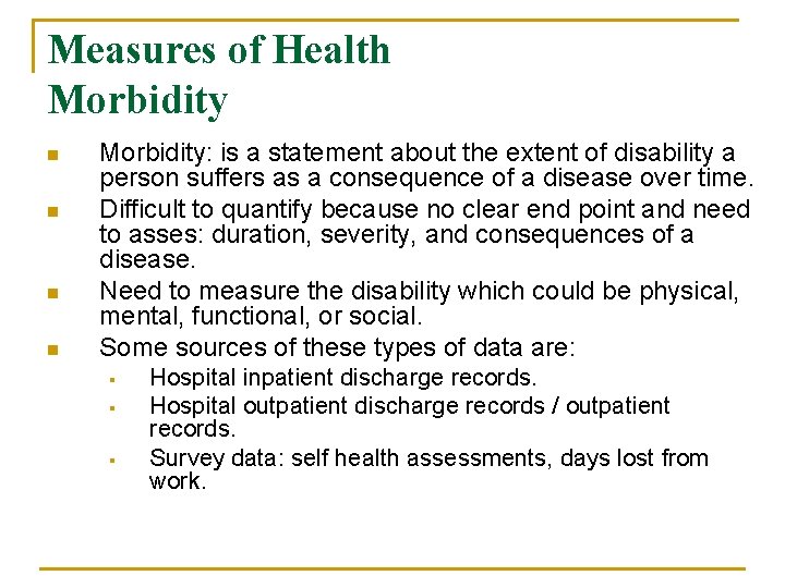 Measures of Health Morbidity n n Morbidity: is a statement about the extent of