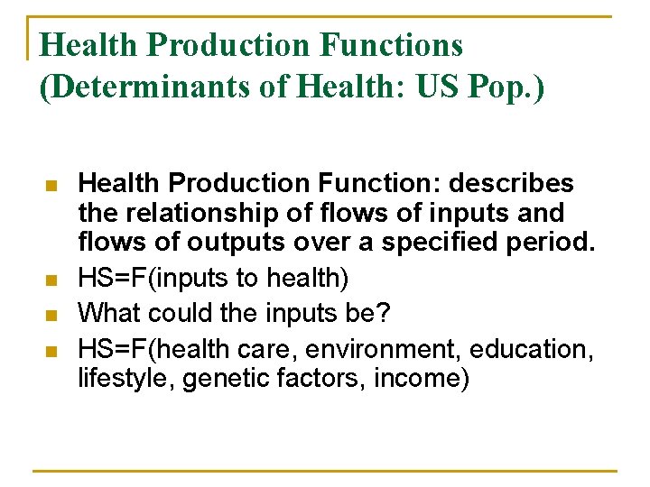 Health Production Functions (Determinants of Health: US Pop. ) n n Health Production Function: