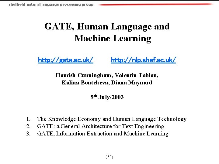 GATE, Human Language and Machine Learning http: //gate. ac. uk/ http: //nlp. shef. ac.