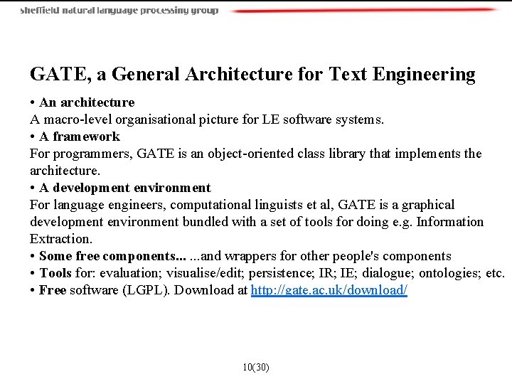  GATE, a General Architecture for Text Engineering • An architecture A macro-level organisational