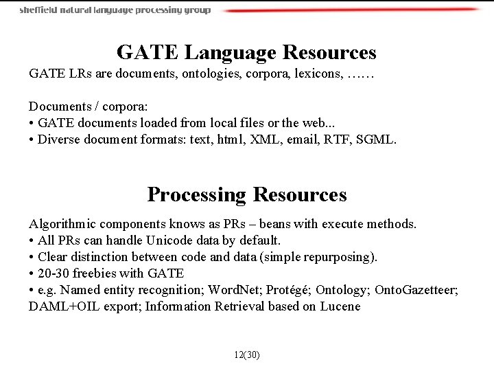  GATE Language Resources GATE LRs are documents, ontologies, corpora, lexicons, …… Documents /