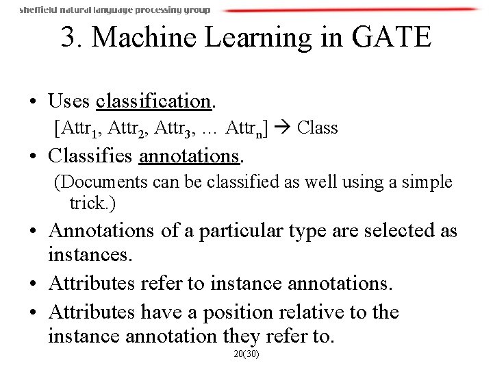 3. Machine Learning in GATE • Uses classification. [Attr 1, Attr 2, Attr 3,