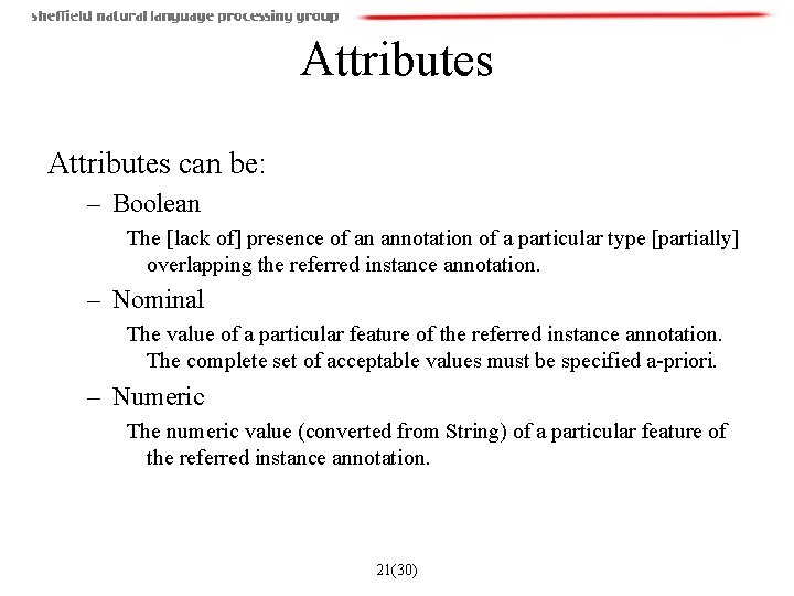 Attributes can be: – Boolean The [lack of] presence of an annotation of a