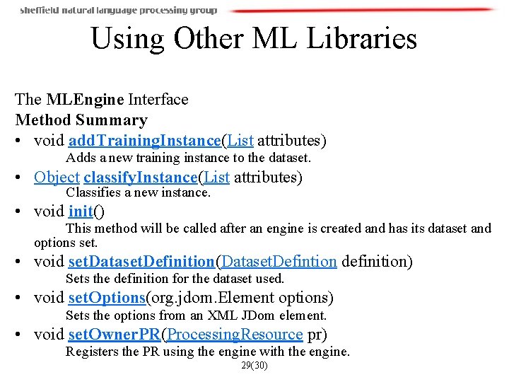 Using Other ML Libraries The MLEngine Interface Method Summary • void add. Training. Instance(List