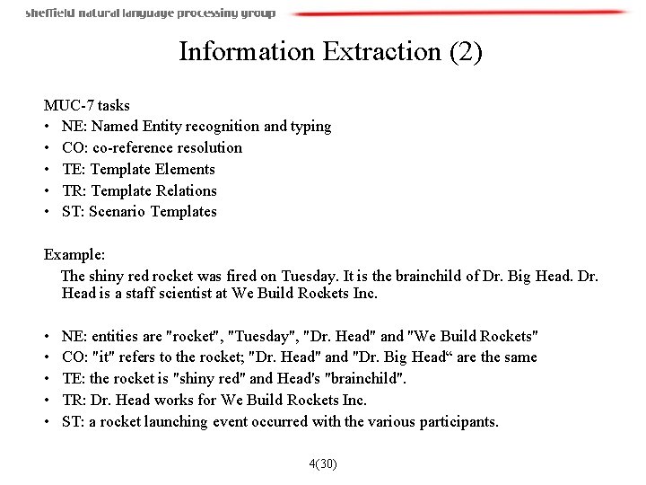 Information Extraction (2) MUC-7 tasks • NE: Named Entity recognition and typing • CO: