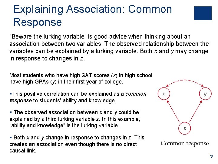 Explaining Association: Common Response “Beware the lurking variable” is good advice when thinking about