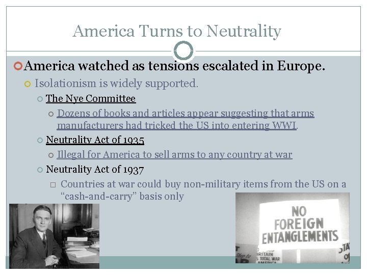 America Turns to Neutrality America watched as tensions escalated in Europe. Isolationism is widely