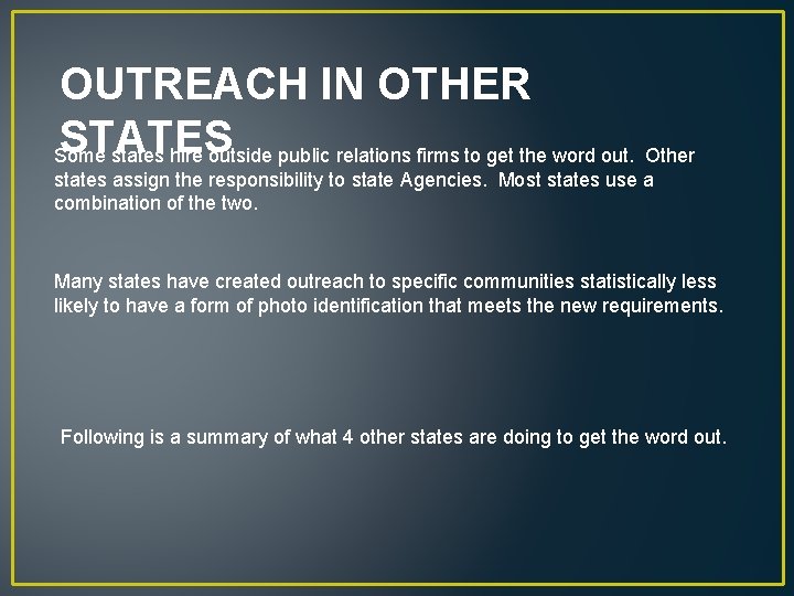 OUTREACH IN OTHER STATES Some states hire outside public relations firms to get the