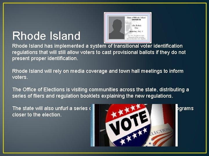 Rhode Island has implemented a system of transitional voter identification regulations that will still