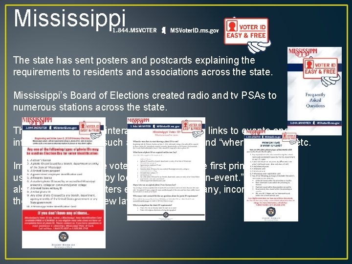 Mississippi The state has sent posters and postcards explaining the requirements to residents and