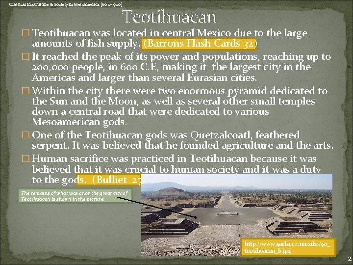Classical Era Culture & Society in Mesoamerica [60 0– 900] Teotihuacan � Teotihuacan was