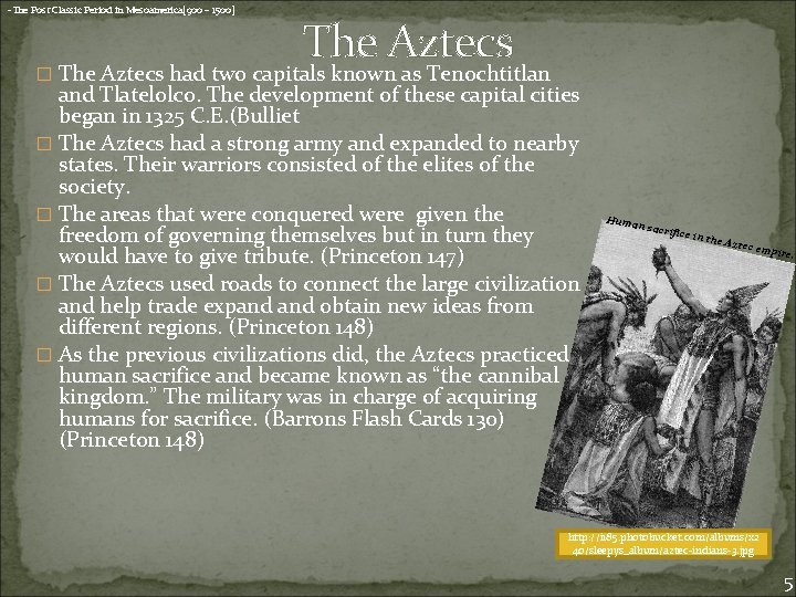 -The Post Classic Period in Mesoamerica[900 – 1500] The Aztecs � The Aztecs had