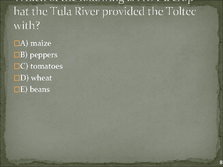 Which of the following is NOT a crop hat the Tula River provided the