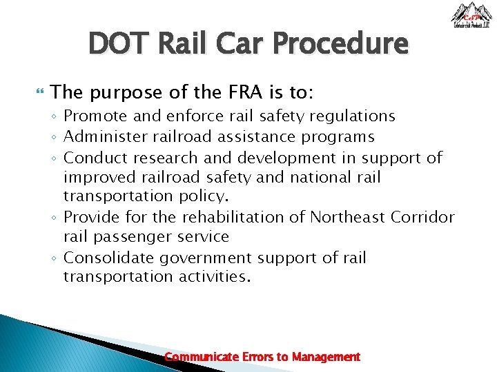 DOT Rail Car Procedure The purpose of the FRA is to: ◦ Promote and