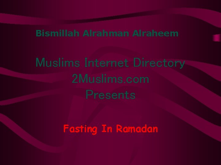 Bismillah Alrahman Alraheem Muslims Internet Directory 2 Muslims. com Presents Fasting In Ramadan 