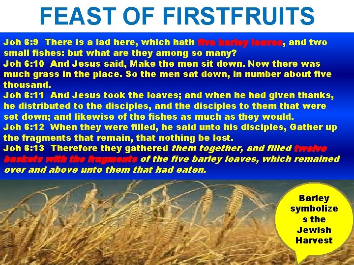 FEAST OF FIRSTFRUITS Joh 6: 9 There is a lad here, which hath five