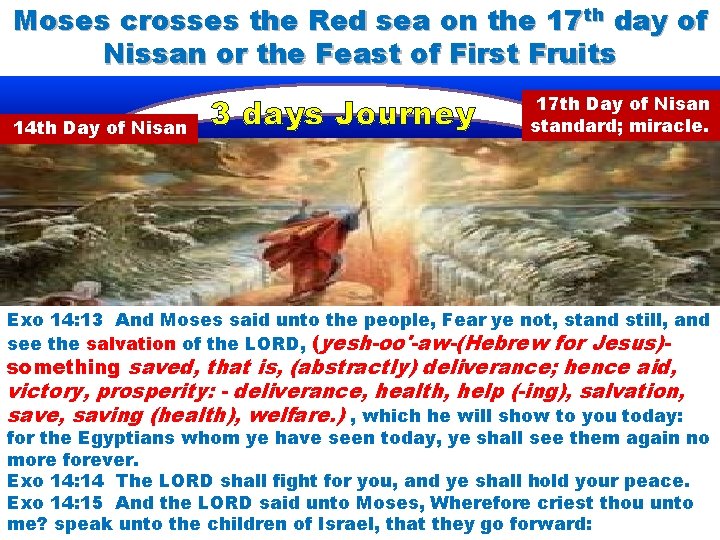 Moses crosses the Red sea on the 17 th day of Nissan or the