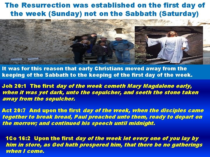 The Resurrection was established on the first day of the week (Sunday) not on