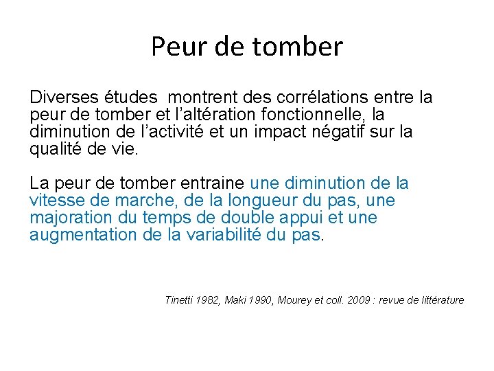 Peur de tomber Diverses études montrent des corrélations entre la peur de tomber et