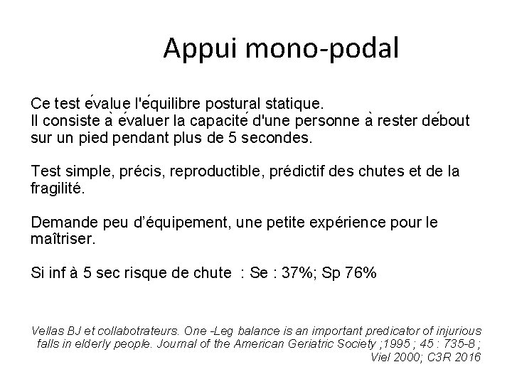 Appui mono-podal Ce test e value l'e quilibre postural statique. Il consiste a e