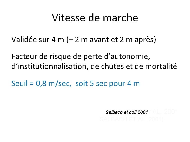 Vitesse de marche Validée sur 4 m (+ 2 m avant et 2 m