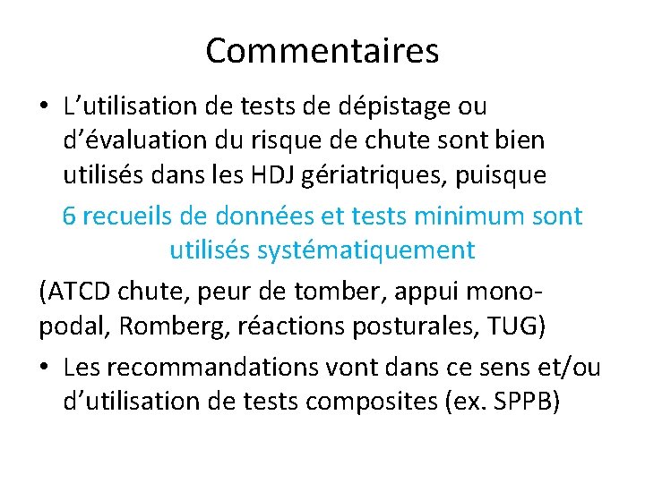 Commentaires • L’utilisation de tests de dépistage ou d’évaluation du risque de chute sont
