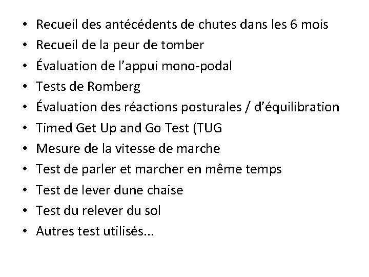  • • • Recueil des antécédents de chutes dans les 6 mois Recueil