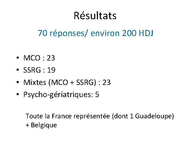 Résultats 70 réponses/ environ 200 HDJ • • MCO : 23 SSRG : 19