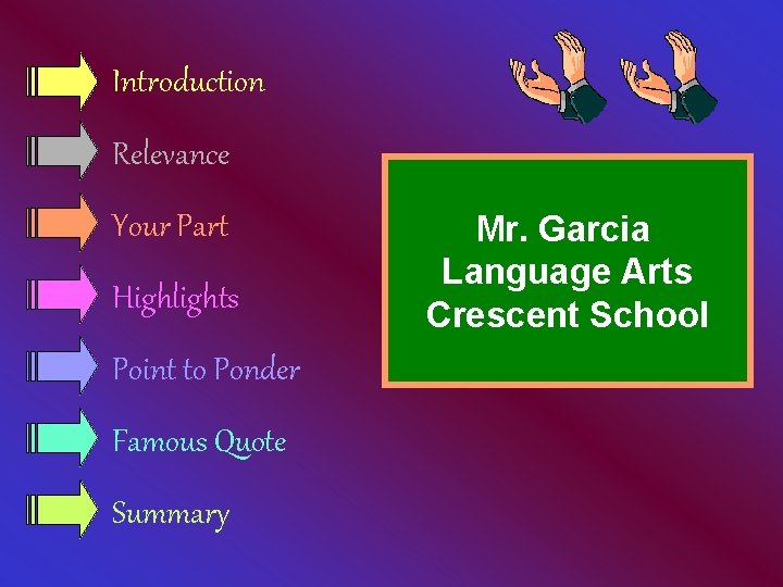 Introduction Relevance Your Part Highlights Point to Ponder Famous Quote Summary Mr. Garcia Language