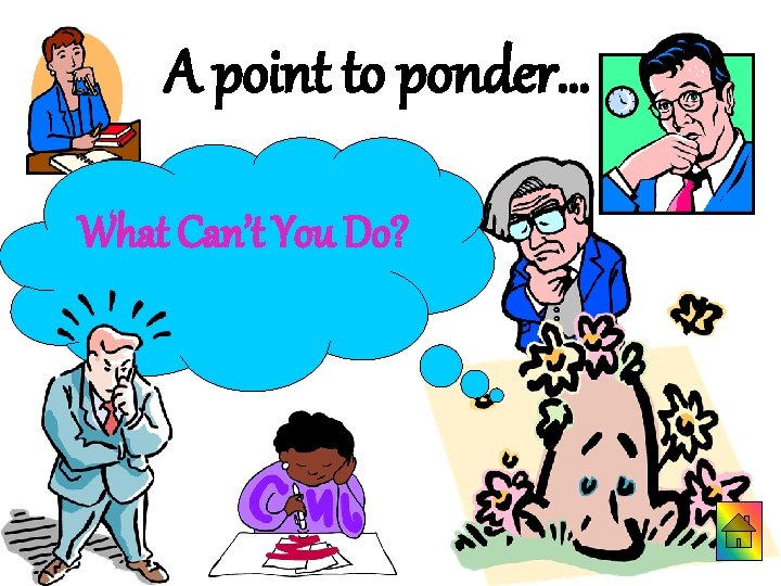 A point to ponder… What Can’t You Do? 