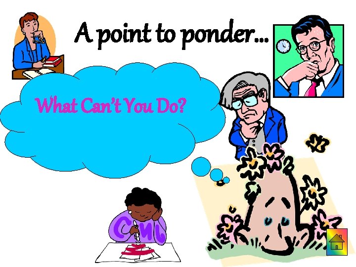 A point to ponder… What Can’t You Do? 