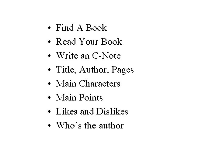  • • Find A Book Read Your Book Write an C-Note Title, Author,