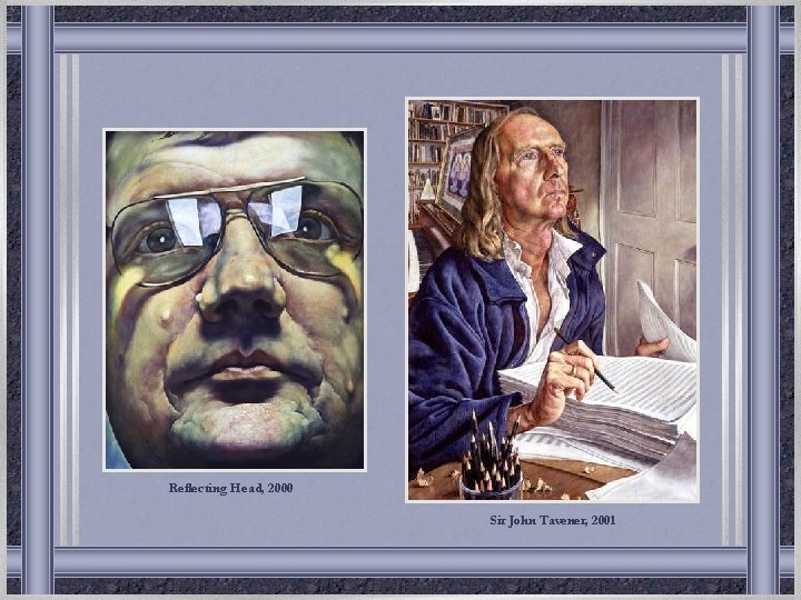Reflecting Head, 2000 Sir John Tavener, 2001 Reflecting Head, 2000 Sir John Tavener, 2001