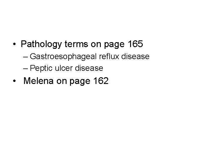  • Pathology terms on page 165 – Gastroesophageal reflux disease – Peptic ulcer