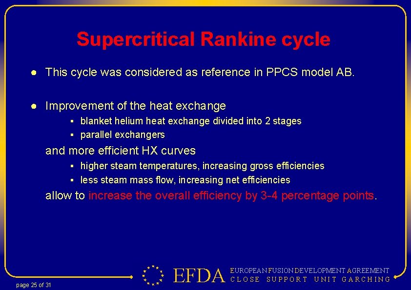 Supercritical Rankine cycle ● This cycle was considered as reference in PPCS model AB.