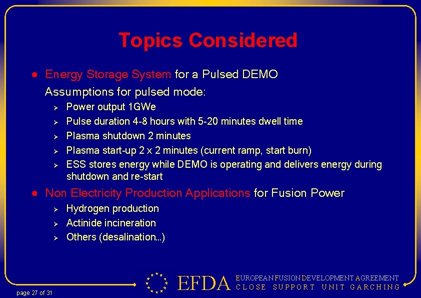 Topics Considered ● Energy Storage System for a Pulsed DEMO Assumptions for pulsed mode: