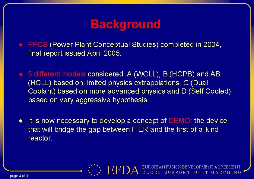 Background ● PPCS (Power Plant Conceptual Studies) completed in 2004, final report issued April