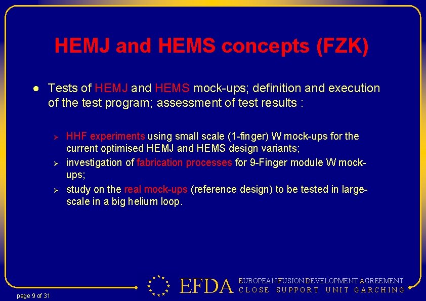 HEMJ and HEMS concepts (FZK) ● Tests of HEMJ and HEMS mock-ups; definition and